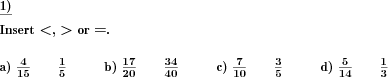 Insert the correct relational symbol between two fractions (Example for this math problem)