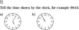 An analog clock is shown. Tell the time! (Example for this math problem)