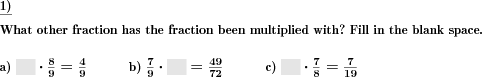 Two fractions are multiplied, one fraction and result given. (Example for this math problem)