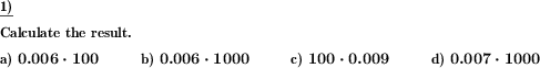 A decimal fraction has to be multiplied by a power of ten. (Example for this math problem)