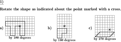 A shape has to be rotated by a multiple of 90 degrees. (Example for this math problem)