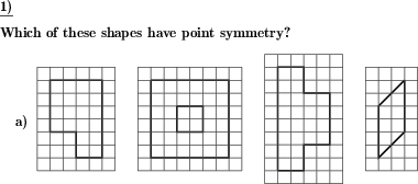 A series of shapes is shown. For each shape, tell whether is has point or mirror symmetry. (Example for this math problem)