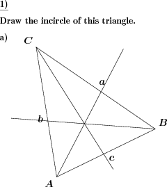 The incircle and angle bisectors have to be drawn for a given triangle. (Example for this math problem)