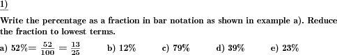 A percentage has to be written in fraction bar notation. (Example for this math problem)