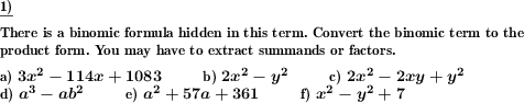 A binomic formula is hidden in a term. Factor out the binomic formular or extract the summand. (Example for this math problem)