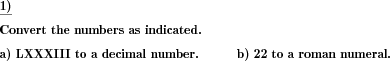 Numbers have to be converted from the decimal system to roman numerals and vice versa. (Example for this math problem)