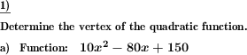 To determine the vertex of a square function, convert it to vertex form by completing the square. (Example for this math problem)