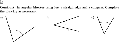 Construct the bisector for a given angle using just a compass and a straightedge. (Example for this math problem)