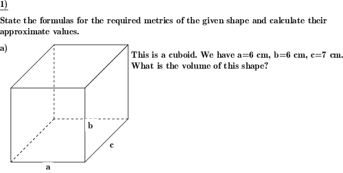 For three-dimensional geometric shapes, state the formula for the volume and/or surface area, or calculate these values. (Example for this math problem)