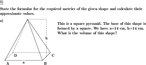 For three-dimensional geometric shapes, state the formula for the volume and/or surface area, or calculate these values. (Example for this math problem)