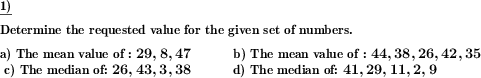 For a series of numbers, the mean or median is to be found. (Example for this math problem)