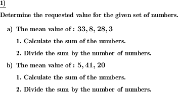 For a series of numbers, the mean or median is to be found. (Example for this math problem)